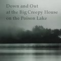File:Down and Out at the Big Creepy House on the Poison Lake.jpg